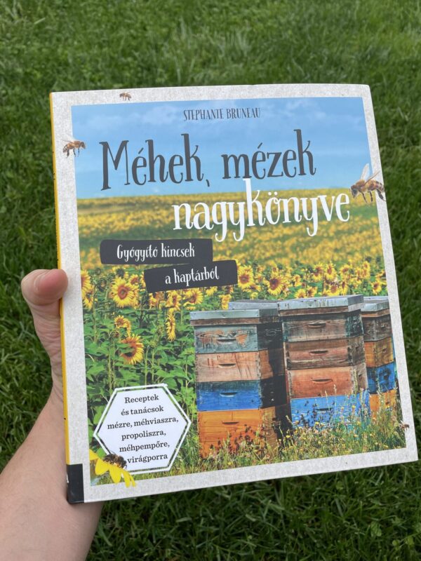 Méhek, mézek nagykönyve - Gyógyító kincsek a kaptárból